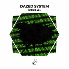Dazed System - Error 404 [Cut]