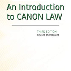 [ACCESS] PDF 🖌️ Introduction to Canon Law, Third Edition, An: Revised and Updated by