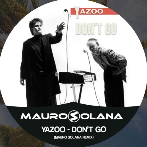Yazoo - Don't Go (Mauro Solana Remix)