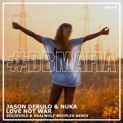 Jason Derulo & Nuka - Love Not War (Socievole & Adalwolf Bootleg Remix)