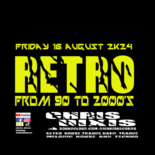 Chris Dixis Retro From 90 To 2000'S Friday 16 August 2K24