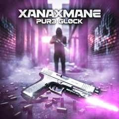 xanaxmane - pur3 gl0ck