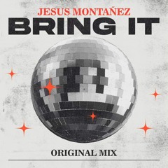 Jesus Montanez - Bring It (Original Mix)
