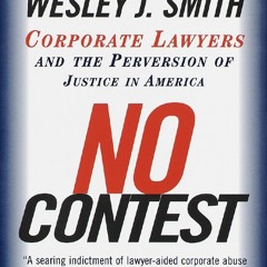 [PDF]⚡DOWNLOAD❤ No Contest: Corporate Lawyers and the Perversion of Justice in America