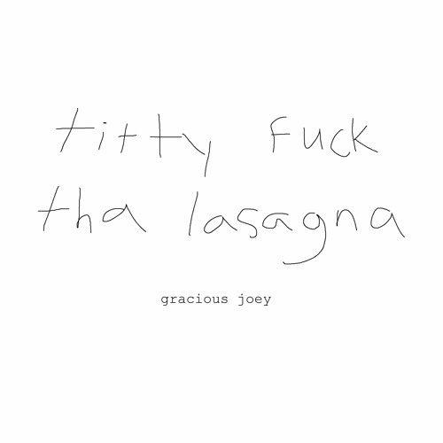Titty Fuck Tha Lasagna