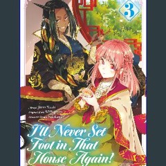 Read PDF ❤ I’ll Never Set Foot in That House Again! (Manga) Volume 3 Read Book