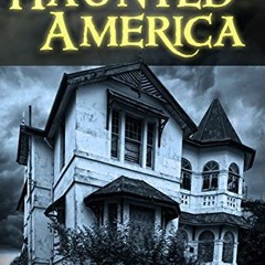 [Access] [KINDLE PDF EBOOK EPUB] Haunted America by  Publications International Ltd.