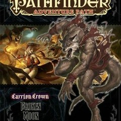 [ACCESS] [EBOOK EPUB KINDLE PDF] Pathfinder Adventure Path: Carrion Crown Part 3 - Broken Moon by  T