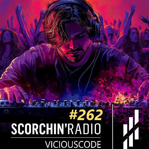 Scorchin' Radio 262 - ViciousCode