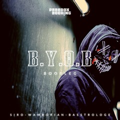 [FREE DL] SIRO & Wamborian & Basstrologe - B.Y.O.B Bootleg