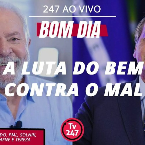 Stream episode Bom dia 247 - Lula X Bolsonaro: a luta do bem contra o mal  () by TV 247 podcast | Listen online for free on SoundCloud