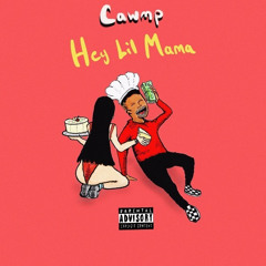 Cawmp - Hey Lil Mama (Prod CashMoneyAP MixedByTee) IG:@cawmp