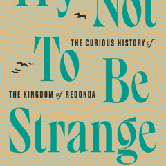 [▶️ PDF READ ⭐] Free Try Not to Be Strange: The Curious History of the