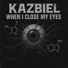Kazbiel - When I Close My Eyes