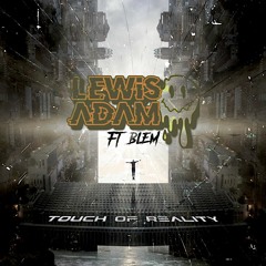 Lewis Adam Ft Blem - Touch Of Reality (FREE DOWNLOAD)