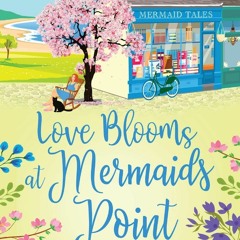 DOWNLOAD ⚡️ eBook Love Blooms at Mermaids Point The BRAND NEW glorious  uplifting read from Sara