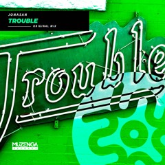 Jonasan - Trouble (Original Mix) | FREE DOWNLOAD