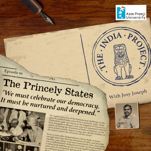 The India Project with Josy Joseph - The Princely States (EP1) - 26th January 2023