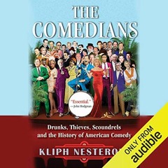 [READ] EBOOK ✅ The Comedians: Drunks, Thieves, Scoundrels and the History of American