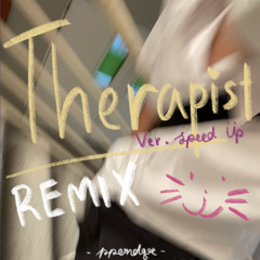 Therapist (Remix) [VER. Speed up] - ppondqr「PUN Ft. Percy 」