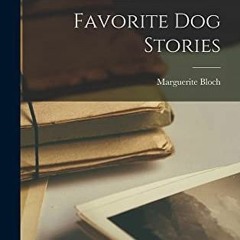 (PDF) Download Favorite dog stories BY : Marguerite Bloch