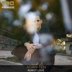 Premiere: Adam Ten - Robot Love [Sapiens]