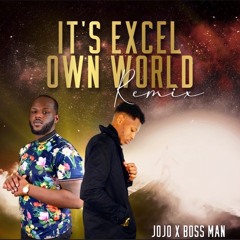 Boss Man X JoJo Rels - Excels Own World Remix (Part 1)