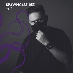SPAWNcast 053 - YETï