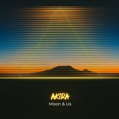 AK1RA - Moon & Us (Original mix)