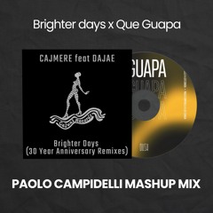 Brighter Days x Que Guapa (Paolo Campidelli Mashup Mix)