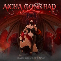 BLVCK COBRV & Gigi Nally - Aicha Gone Bad
