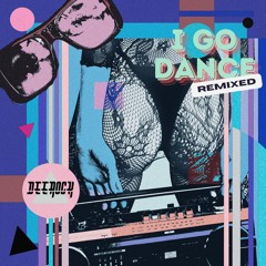 I Go Dance (Deerock Remix) [Extended Mix]