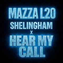 MazzaL20 Shelingham X Hear My Call