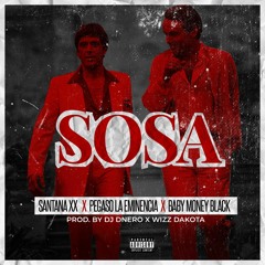 Santana XX x Pegaso La Eminencia x Baby Money Black - SOSA (Prod. By Dj DNero x Wizz Dakota)