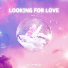 Looking For Love - Hai Vu Bach Mix