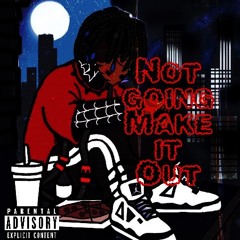 Not going make it out mixtape