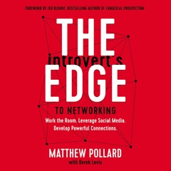 THE INTROVERT'S EDGE TO NETWORKING by Matthew Pollard