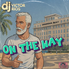 ON THE WAY - DJ Victor Rios