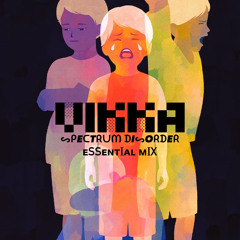 Vikka - "Spectrum Disorder" | Essential Mix |