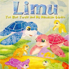 Get EBOOK 🧡 Limu the Blue Turtle and His Hawaiian Garden by  Kimo Armitage &  Scott