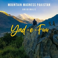 Yad-E-Fuu Mountain Madness Pakistan Originals