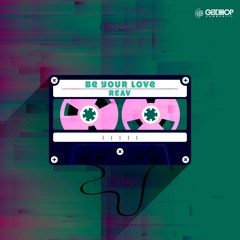 Reav - Be Your Love [FREE DOWNLOAD]