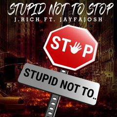 Stupid Not To Stop