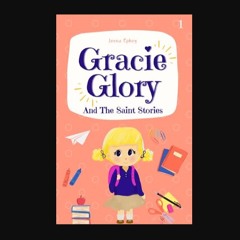 [READ] ✨ Gracie Glory: And The Saint Stories     Paperback – Large Print, February 25, 2024 [PDF]