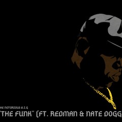 The Notorious B.I.G - "THE FUNK" (Ft Redman & Nate Dogg)