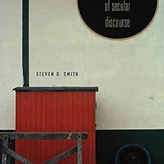 ACCESS [EBOOK EPUB KINDLE PDF] The Disenchantment of Secular Discourse by  Steven D. Smith 💕