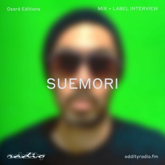 Osaré Editions - Oddity Influence Mix by Suemori