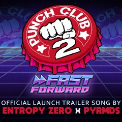 Entropy Zero X PYRMDS - Punch Club 2 Trailer Song