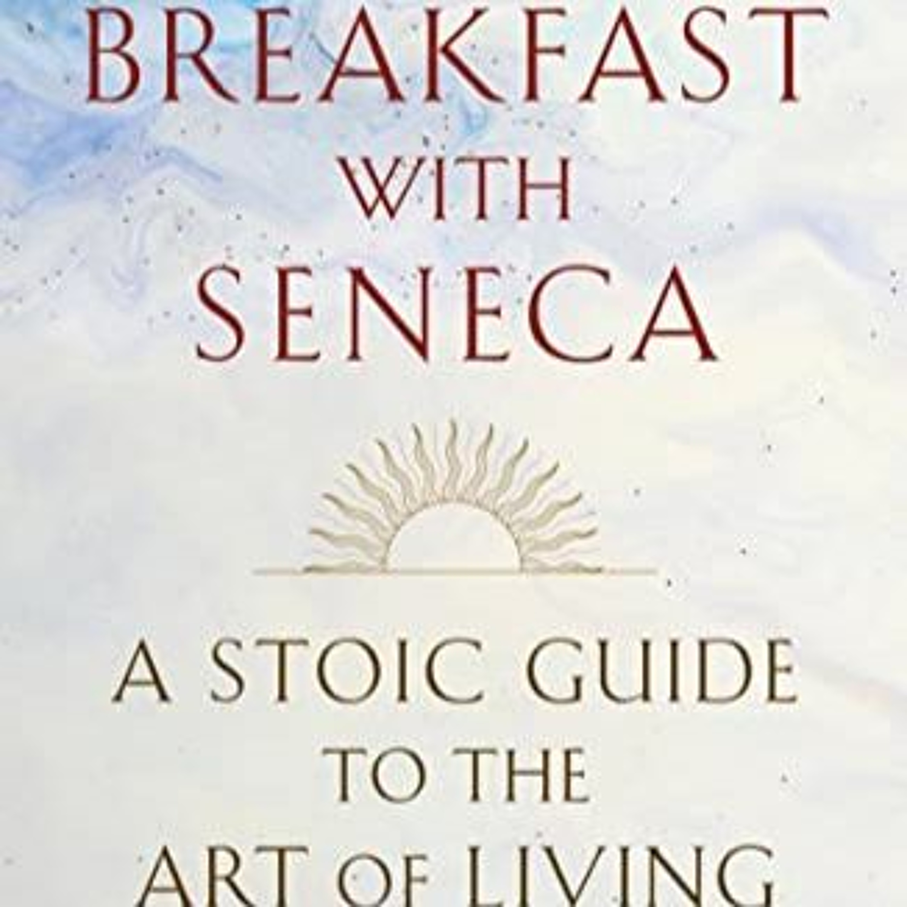 Episode 103: David Fideler author Of Breakfast with Seneca