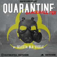 Quarantine Dancehall Mix by Selectablusteeleovaybz